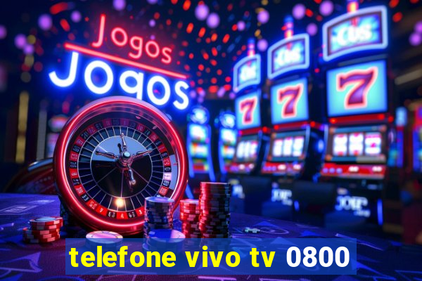 telefone vivo tv 0800